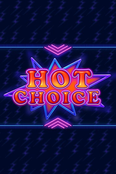 Hot Choice играть бесплатно | Казино Гранд игровые автоматы