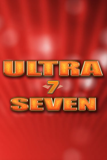 Ultra Seven играть бесплатно | Казино Гранд игровые автоматы